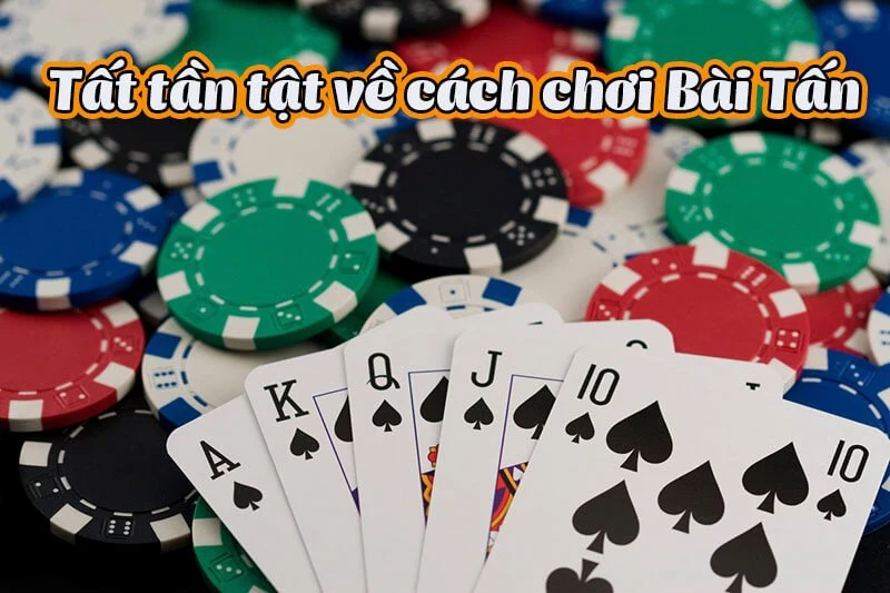 Luật chơi cần tuân thủ trong cách chơi bài tấn
